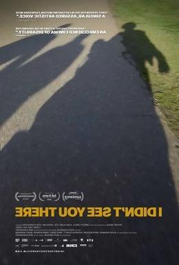 Image of the I Didn't See You There movie poster, 3 shadows on a sidewalk with the movie title and list of awards nominated for, including Sundance Film Festival